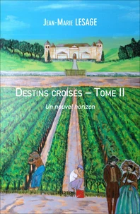 Destins croisés-Tome II Un nouvel horizon