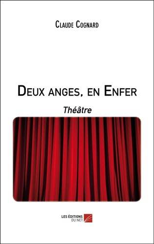 Claude Cognard - Deux anges, en Enfer - Théâtre.