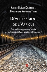 Kalembire héritier Nahano et Thema bonaventure Nyamugale - Développement de l'Afrique - Entre développement social et industrialisation. Quelles stratégies ?.