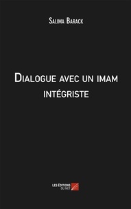 Salima Barack - Dialogue avec un imam intégriste.