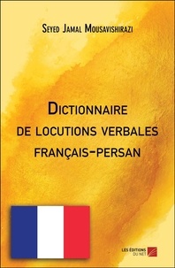 Seyed jamal Mousavishirazi - Dictionnaire de locutions verbales français-persan.