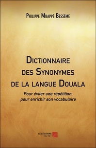 Bessémè philippe Mbappé - Dictionnaire des Synonymes de la langue Douala - Pour éviter une répétition, pour enrichir son vocabulaire.