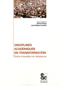 Adriana Gorga et Jean-Philippe Leresche - Disciplines académiques en transformation - Entre innovation et résistance.