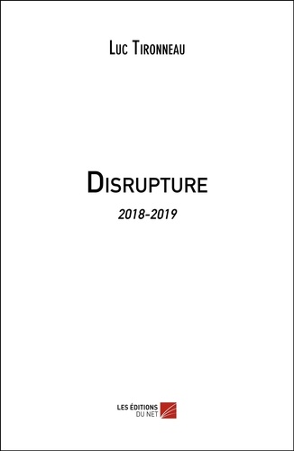 Luc Tironneau - Disrupture - 2018-2019.