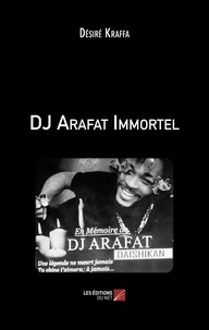 Désiré Kraffa - DJ Arafat Immortel.