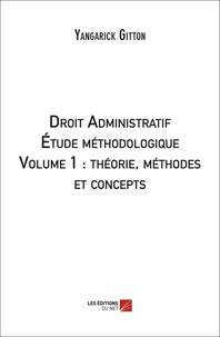 Droit Administratif : analyse méthodologique : volume 1 : théorie, méthodes et concepts