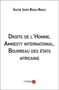 Nkollo gaston joseph Nkollo - Droits de l'Homme, Amnesty international, Bourreau des états africains.