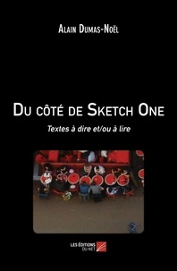 Alain Dumas-Noël - Du côté de Sketch One - Textes à dire et/ou à lire.