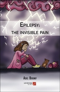 Adel Bounif - Epilepsy: the invisible pain.
