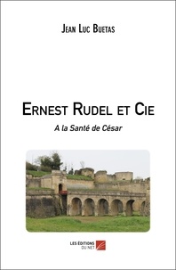 Jean Luc Buetas - Ernest Rudel et Cie - A la Santé de César.