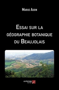 Marius Audin - Essai sur la géographie botanique du Beaujolais.
