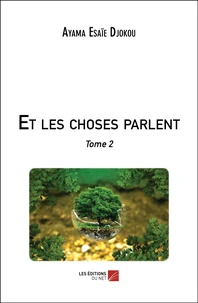 Et les choses parlent Tome 2