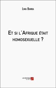 Lima Bamba - Et si l'Afrique était homosexuelle ?.