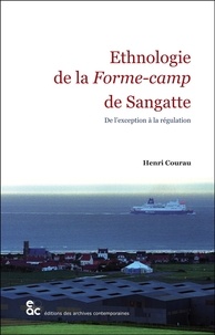 Henri Courau - Ethnologie de la Forme-camp de Sangatte - De l'exception à la régulation.
