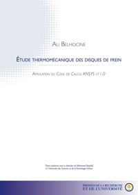 Ali Belhocine - Etude thermomécanique des disques de frein.