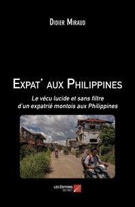 Didier Miraud - Expat' aux Philippines - Le vécu lucide et sans filtre d'un expatrié Montois aux Philippines.