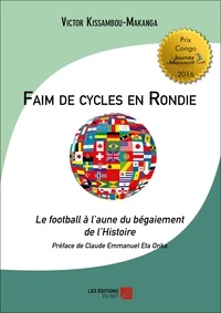 Victor Kissambou-Makanga - Faim de cycles en Rondie - Le football à l'aune du bégaiement de l'Histoire..