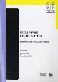 Jean-Pierre Cuq et Patrick Chardenet - Faire vivre les identités : un parcours en francophonie.