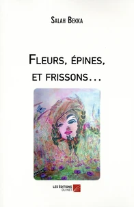 Fleurs, épines, et frissons...