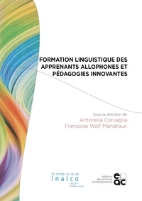 Antonella Corvaglia et Françoise Wolf-Mandroux - Formation linguistique des apprenants allophones et pédagogies innovantes.