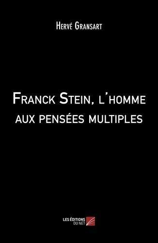 Hervé Gransart - Franck Stein, l'homme aux pensées multiples.