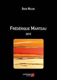 Wallon Didier - Frédérique Marteau - 2015.