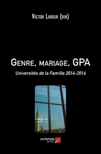 Victor Larger - Genre, mariage, GPA - Universités de la Famille 2014-2016.