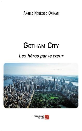 Gotham City. Les héros par le cœur