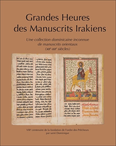 Jacques Charles-Gaffiot et Alain Desreumaux - Grandes heures des manuscrits irakiens - Une collection dominicaine inconnue de manuscrits orientaux (XIIe-XXe siècles).