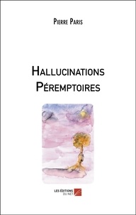 Pierre Paris - Hallucinations Péremptoires.
