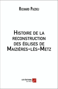 Histoire de la reconstruction des églises de Maizières-lès-Metz