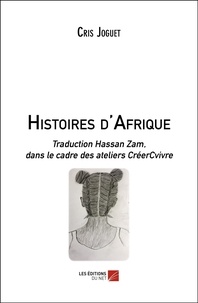Cris Joguet - Histoires d'Afrique - Traduction Hassan Zam, dans le cadre des ateliers CréerCvivre.
