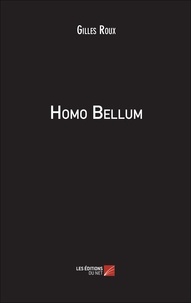 Gilles Roux - Homo Bellum.