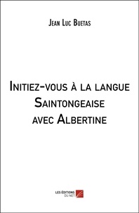 Jean Luc Buetas - Initiez-vous à la langue Saintongeaise avec Albertine.