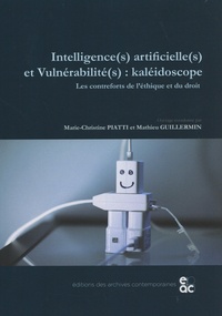 Marie-Christine Piatti et Mathieu Guillermin - Intelligence(s) artificielle(s) et vulnérabilité(s) : kaléidoscope - Les contreforts de l'éthique et du droit.
