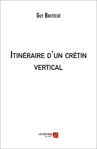 Itinéraire d'un crétin vertical