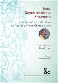 Jean-Claude Abric - Jeux, représentations, structures - Compilation de textes rares de l'oeuvre de Jean-Claude Abric.