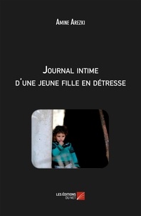 Amine Arezki - Journal intime d'une jeune fille en détresse.