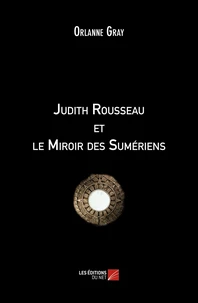 Judith Rousseau et le Miroir des Sumériens