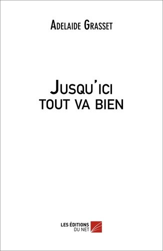 Adelaide Grasset - Jusqu'ici tout va bien.