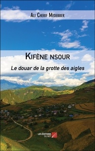 Ali cherif Medebber - Kifène nsour - Le douar de la grotte des aigles.