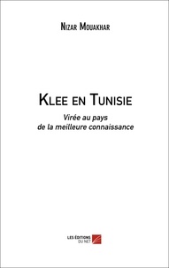 Nizar Mouakhar - Klee en Tunisie - Virée au pays de la meilleure connaissance.