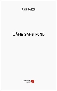 Alain Gascon - L'âme sans fond.