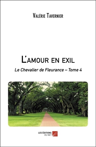 L'amour en exil. Le Chevalier de Fleurance – Tome 4