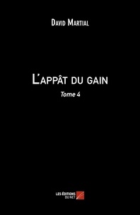 David Martial - L'appât du gain - Tome 4.