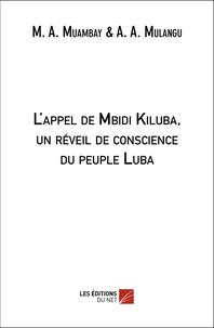 M. a. Muambay et A. a. Mulangu - L'appel de Mbidi Kiluba, un réveil de conscience du peuple Luba - Un réveil de la conscience Luba.