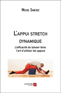 Michel Sanchez - L'appui stretch dynamique - L'efficacité du laisser faire, l'art d'utiliser les appuis.