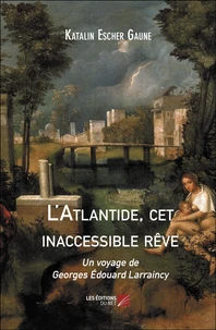 L'Atlantide, cet inaccessible rêve
