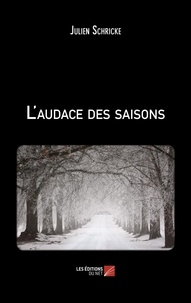 Julien Schricke - L'audace des saisons.