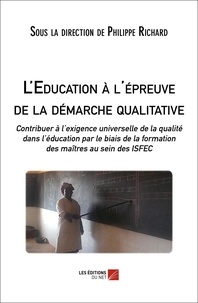Philippe Richard - L'Education à l'épreuve de la démarche qualitative.
